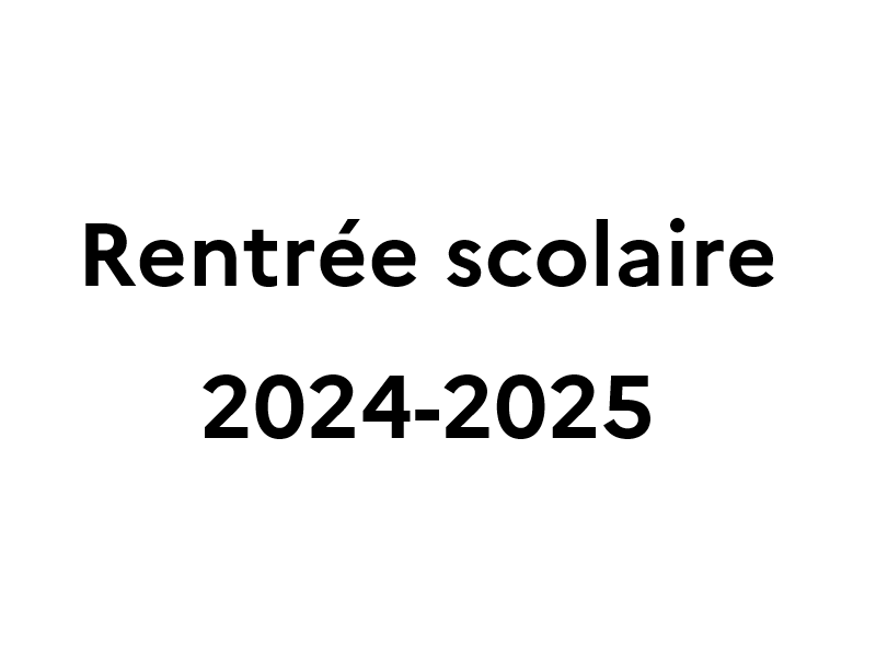 Rentrée des élèves, année scolaire 2024 – 2025